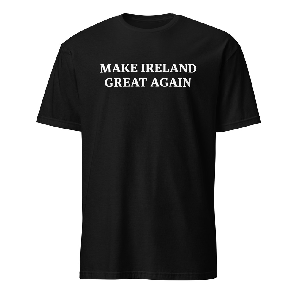 Make Ireland Great Again Irish presidency Unisex T-Shirt