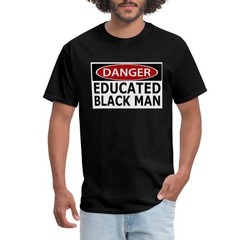 Danger Educated Black Man Men’s T-Shirt