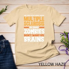 The Only Good Thing About Multiple Sclerosis Funny MS Unisex T-shirt