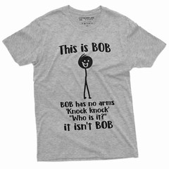 Funny This Is Bob. Bob Has No Arms T-shirt Sarcastic Novelty Gifts Funny Shirt
