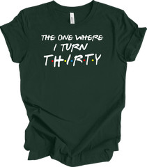 The One Where I Turn Thirty 30th Birthday T-Shirt Gift