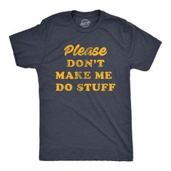 Mens Please Don’t Make Me Do Stuff T Shirt Funny Lazy Introverted Graphic Tee