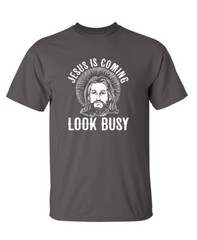 Jesus Is Coming Humor Graphic Novelty Super Soft Ring Spun Novelty Funny T Shirt