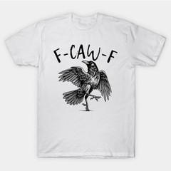 F-Caw-F T-Shirt 1