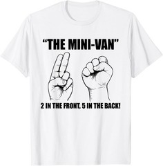 The Minivan 2 in The Front 5 in The Back Funny Humor Joke T-Shirt