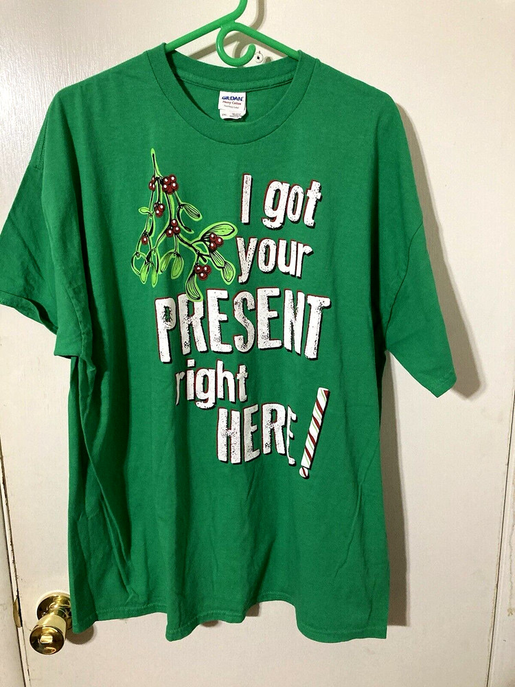 Green Christmas/Holiday “I Got Your Present…” Adult 2XL Gildan Brand T-Shirt