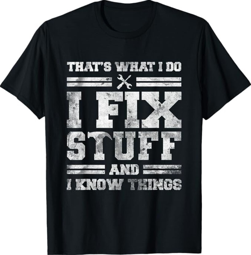 That’s What I Do I Fix Stuff And I Know Things Funny Saying Short Sleeve T-Shirt