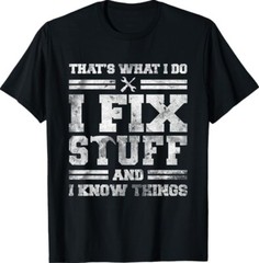 That’s What I Do I Fix Stuff And I Know Things Funny Saying Short Sleeve T-Shirt