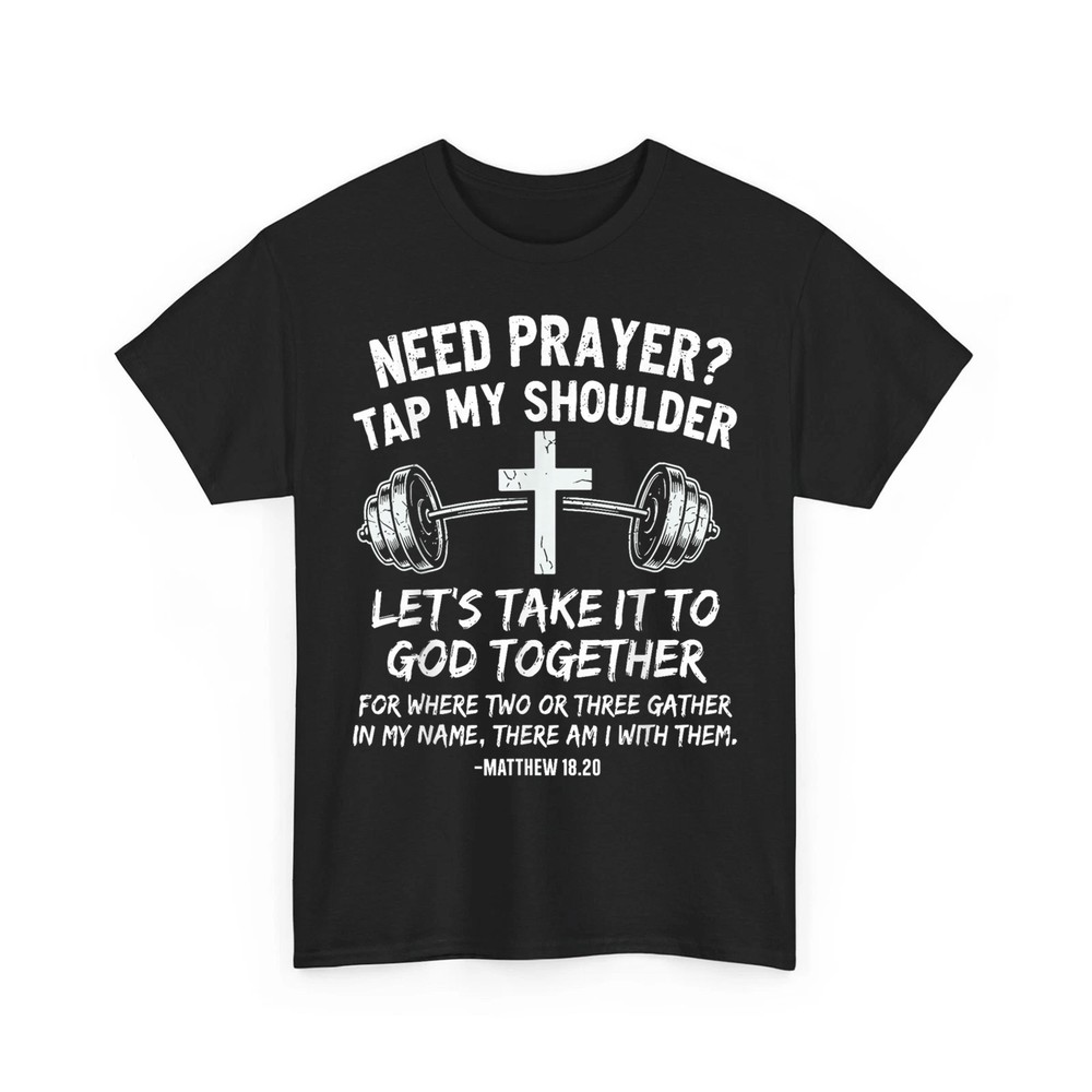 Need Prayer Tap My Shoulder Gym Workout Faith Matthew 18:20 Unisex T-Shirt