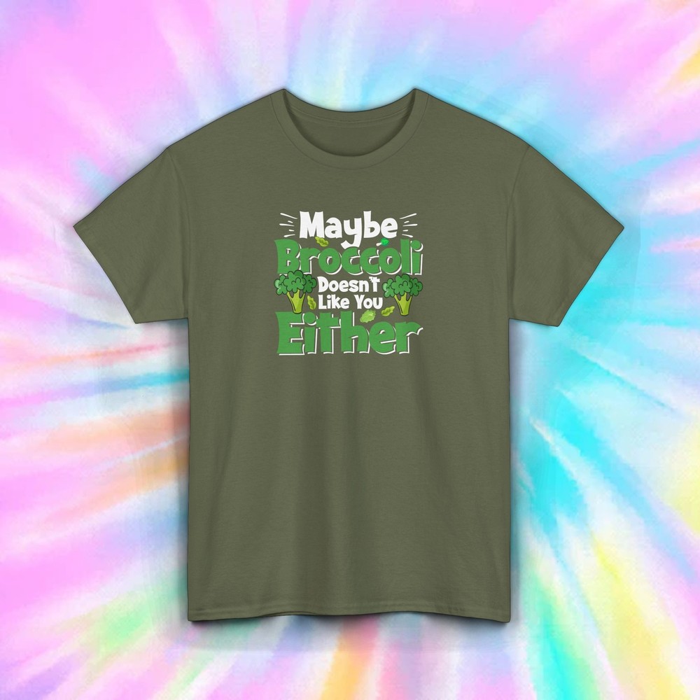 Maybe Broccoli Doesn’t Like You Either Funny Vegan Food Gift Tee S-5XL