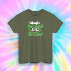 Maybe Broccoli Doesn’t Like You Either Funny Vegan Food Gift Tee S-5XL