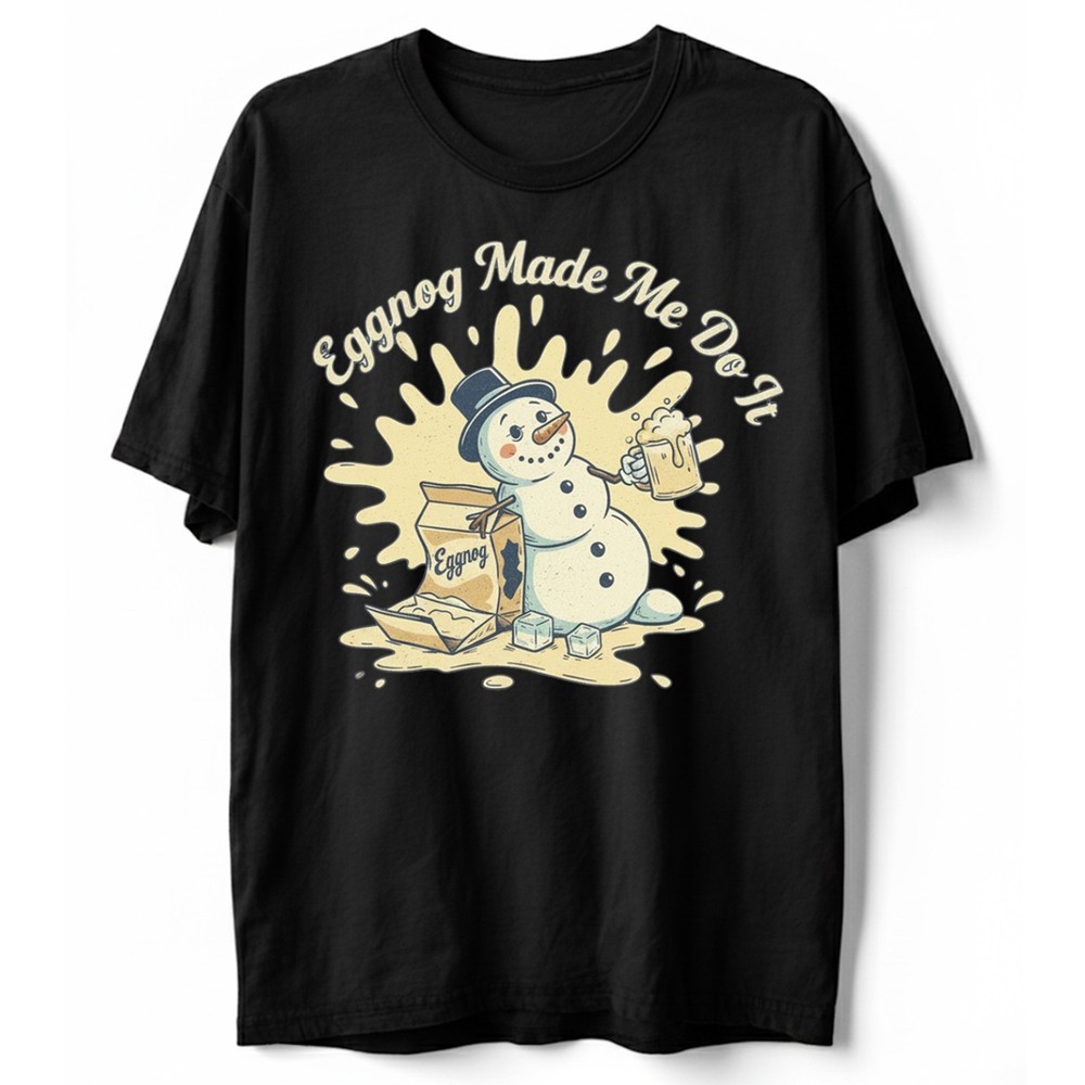 Eggnog Made Me Do It T-Shirt Funny Snowman Christmas Eggnog Humor Holiday Tee