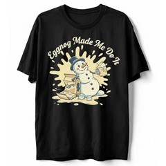 Eggnog Made Me Do It T-Shirt Funny Snowman Christmas Eggnog Humor Holiday Tee