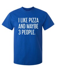 Pizza and Three People Sarcastic Humor Super Soft Ring Spun Funny T Shirt