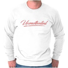 Funny Sarcastic Humor Unmotivated Attitude Long Sleeve Tshirt for Men or Women