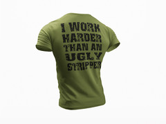 I Work Harder Than an Ugly Stripper Funny T-shirt Work Humor Rude Sarcastic Tee