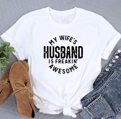 My Wife’s Husband Is Freakin Awesome, Fathers Day Gift, Husband Shirt, Dad Gift