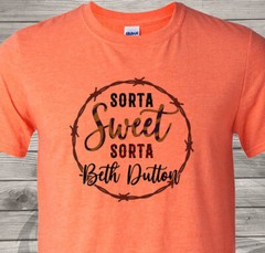 Sorta Sweet, Sorta Beth Dutton – Fast Shipping – Yellowstone – Ultra Soft Shirt