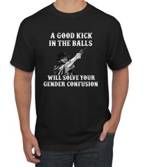 A Good Kick In The Balls Solves Gender Confusion Men T-Shirt