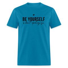 Be Yourself & Don’t Apologize Motivational T-Shirt