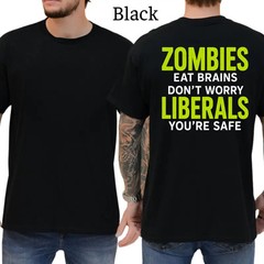 Zombies Eat Brains Don’t Worry Liberals T-Shirt, Funny Graphics Shirt, Funny Rep
