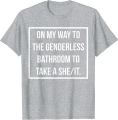 On My Way To The Genderless Bathroom To Take a She/It MEME T-Shirt