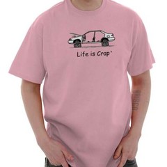 Life is Crap Scrap Car Funny Auto Mechanic Womens or Mens Crewneck T Shirt Tee