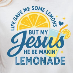 Life Gave Me Some Lemons Shirt, He Be Makin’ Lemonade T-shirt, Jesus Lemonade166