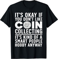 Coin Collecting Art For Men Women Coin Collectors Numismatic Gift Unisex T-Shirt