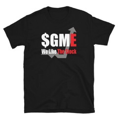GME We Like The Stock Gamestop Reddit Stonk Market Wall Street – Unisex T-Shirt