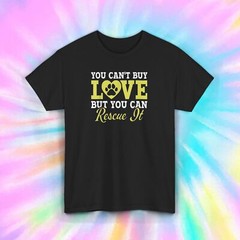 You Can’t Buy Love But You Can Rescue It Pet Rescue T-Shirt Animal Lover S-5XL