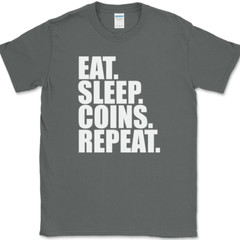 Eat Sleep Coins Repeat T-Shirt Funny Collector Humor Gift Text Tee