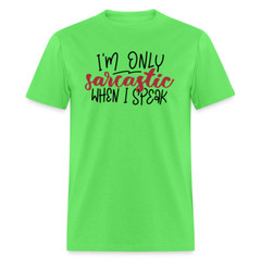 I’m Only Sarcastic When I Speak T-Shirt
