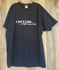 Got A LIFE Bought it on eBay T shirt 2XL FUNNY Unique HUMOROUS brand NEW