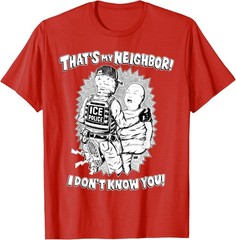 That’s My Neighbor I Don’t Know You T-Shirt