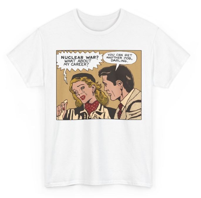 Roy Lichtenstein 80s Nuclear War There Goes My Career Shirt WHITE WOMEN’S FIT