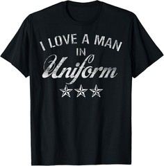 I Love A Man In Uniform Vintage Military Graphic T-Shirt