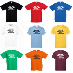 Ask Me About My Duck Disguise Funny Printed T-Shirt Unisex S-2XL Colour Choice