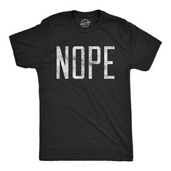 Mens Nope T shirt Funny Not Today Sarcasm Humorous Joke Gag Gift for Adult