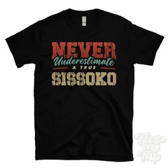 NEVER UNDERESTIMATE A TRUE SISSOKO T-SHIRT – Wear Your Name Proudly