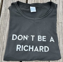 NWOT Lightweight Athletic Fit Don’t Be A Richard “Dick” Poly Cotton Blend Shirt