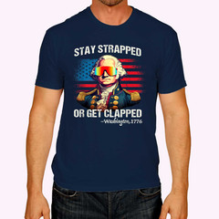 Funny 4th of July Shirt Washington Stay Strapped Get Clapped T-Shirt