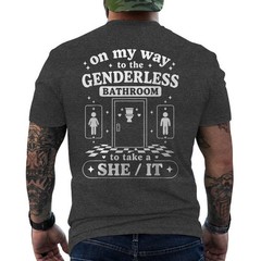 On My Way to The Genderless Bathroom to Take A She It ON BACK T-Shirt