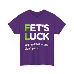 Fets Luck Sarcastic Humor Funny Graphic Men’s Short Sleeve T-Shirt USA Tee Gift