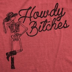 Mens Howdy Bitches T Shirt Funny Western Skeleton Cowboy Joke Tee for Guys