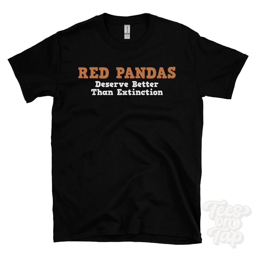 RED PANDAS DESERVE BETTER THAN EXTINCTION T-SHIRT endangered species | wildlife