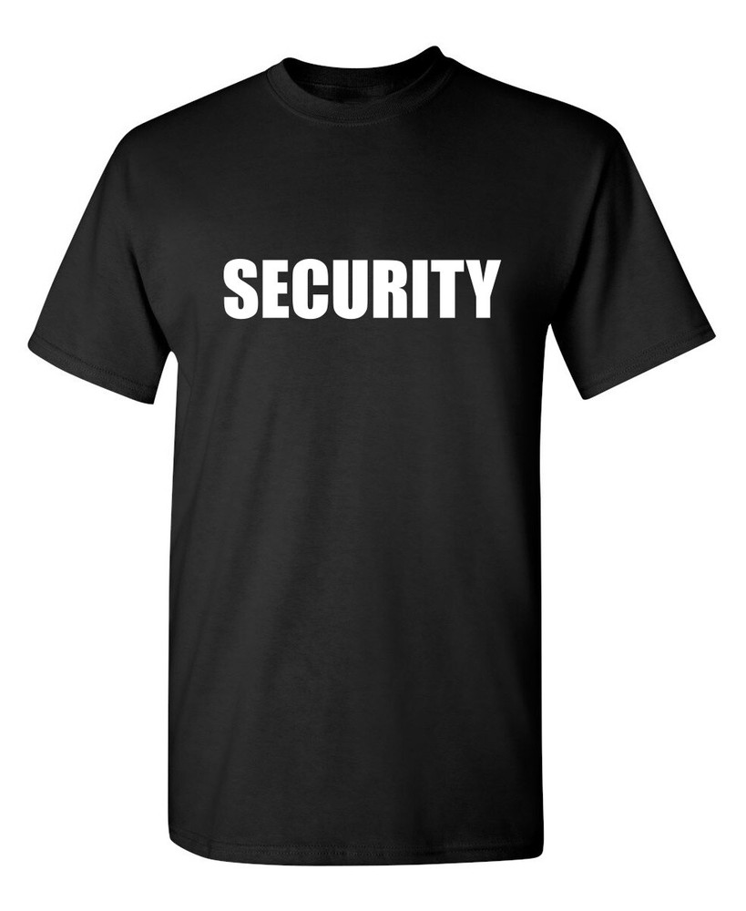Security Printed Sarcastic Humor Graphic Super Soft Ring Spun Funny T Shirt