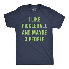 Mens Funny T Shirts I Like Pickleball And Maybe 3 People Sarcastic Graphic