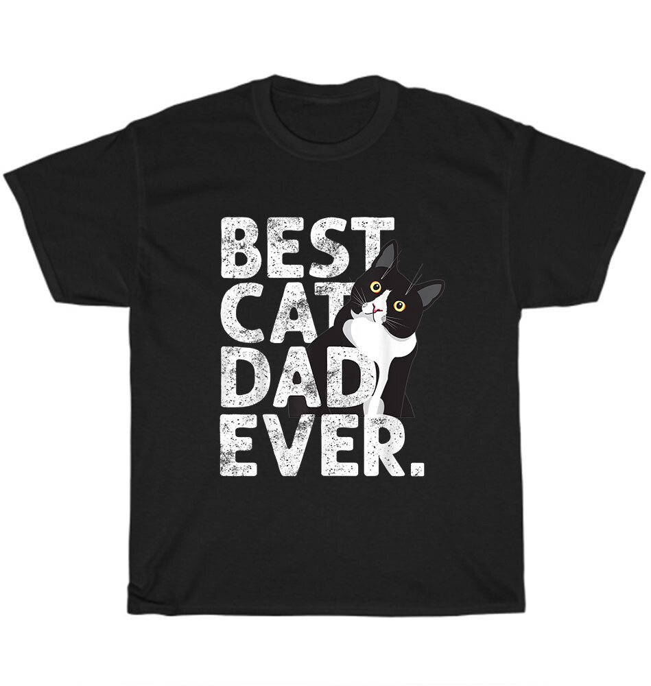 Best Cat Dad Ever Cats Kitten Pet Animal Lover Daddy Father Gift T-Shirt Unisex