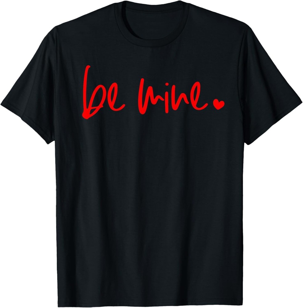 Be Mine Heart Happy Valentine_s Day Men Women Couples Funny T-Shirt